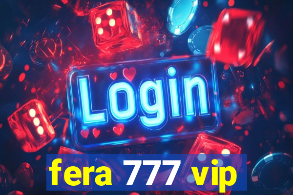 fera 777 vip